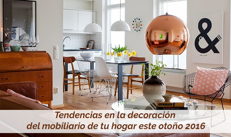 Tendencias en la decoración del mobiliario de tu hogar este otoño 2016