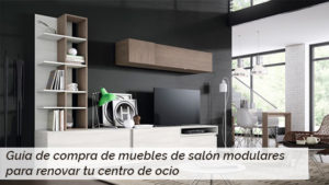 Guía de compra de muebles de salón modulares para renovar tu centro de ocio